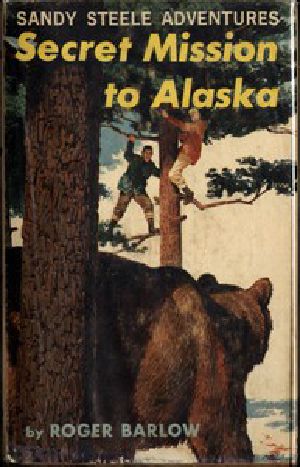 [Gutenberg 50320] • Secret Mission to Alaska / Sandy Steele Adventures #5